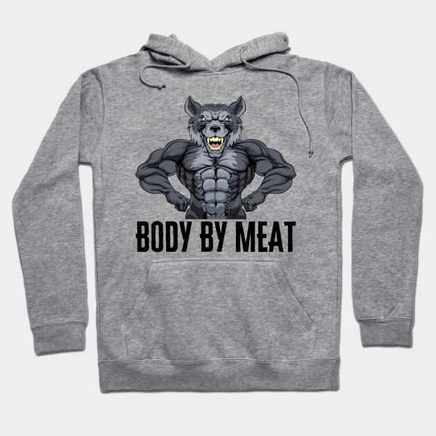 BODY BY MEAT CARNIVORE DIET WOLF FITNESS GYM BODYBUILDING MEAT LOVER Design Hoodie by CarnivoreMerch